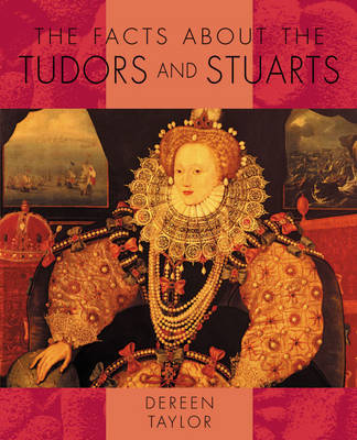 The Facts About: the Tudors and Stuarts by Dereen Taylor image
