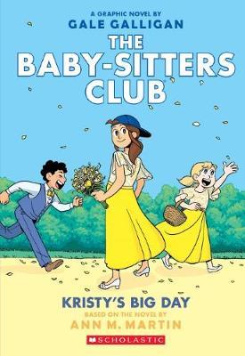 Baby-Sitters Club Graphix #6: Kristy's Big Day by Ann,M Martin image
