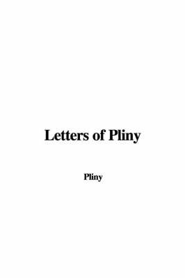 Letters of Pliny by . Pliny image