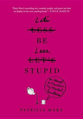 Let's Be Less Stupid by Patricia Marx image