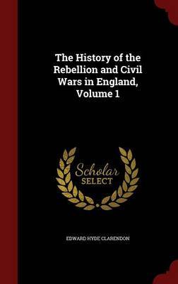 The History of the Rebellion and Civil Wars in England; Volume 1 by Edward Hyde Clarendon image