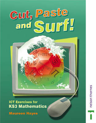 Cut, Paste and Surf!: ICT Exercises for Key Stage 3 Mathematics: Student's Book by Maureen Hayes image