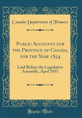 Public Accounts for the Province of Canada, for the Year 1854 by Canada Department of Finance image