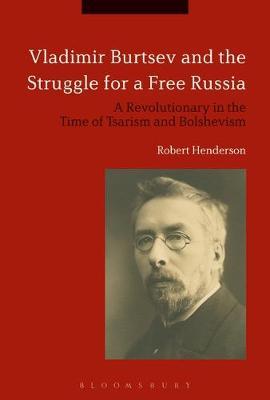 Vladimir Burtsev and the Struggle for a Free Russia by Robert Henderson image