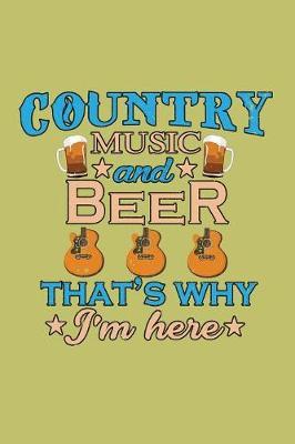 Country Music And Beer That's Why I'M Here by Books by 3am Shopper