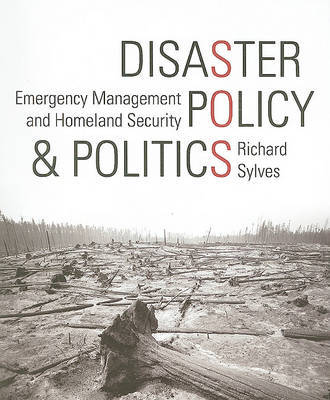 Disaster Policy and Politics: Emergency Management and Homeland Security by Richard Sylves image