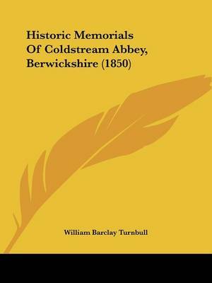 Historic Memorials Of Coldstream Abbey, Berwickshire (1850) image