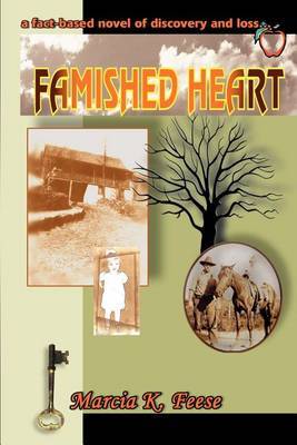 Famished Heart: A Fact-Based Novel of Discovery and Loss... by Marcia K Feese image