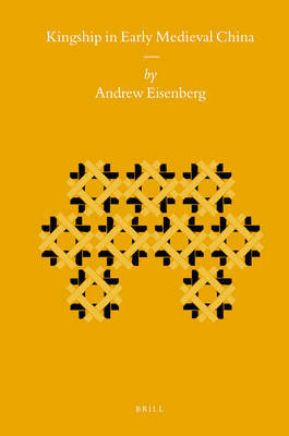 Kingship in Early Medieval China by Andrew Eisenberg image