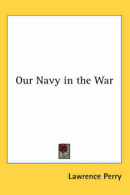 Our Navy in the War by Lawrence Perry image