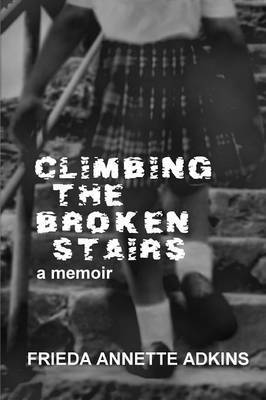 Climbing the Broken Stairs, a Memoir by Frieda Annette Adkins image