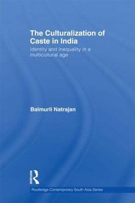 The Culturalization of Caste in India by Balmurli Natrajan image