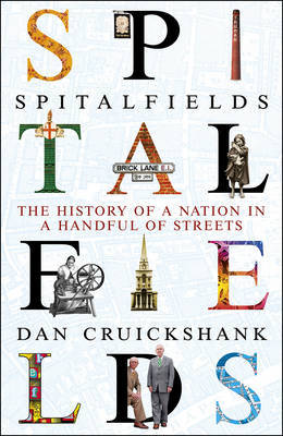 Spitalfields by Dan Cruickshank