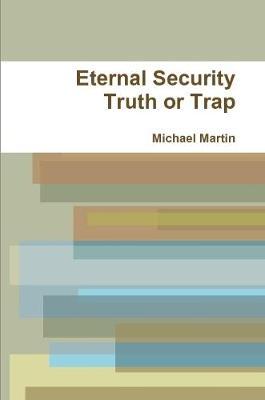Eternal Security Truth or Trap by Michael Martin image