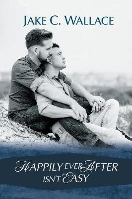 Happily Ever After Isn't Easy by Jake C Wallace image