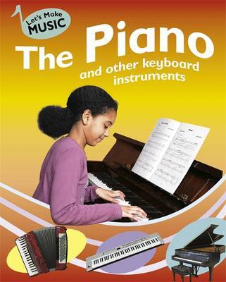 Let's Make Music: The Piano and Other Keyboard Instruments on Hardback by Rita Storey