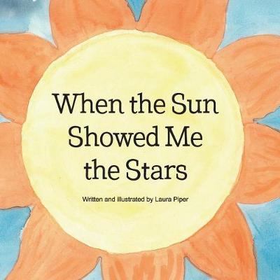 When the Sun Showed Me the Stars by Laura Piper image