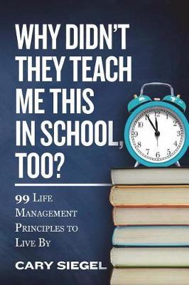 Why Didn't They Teach Me This in School, Too? by Cary Siegel image