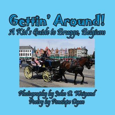 Gettin' Around! a Kid's Guide to Brugge, Belgium by Penelope Dyan image