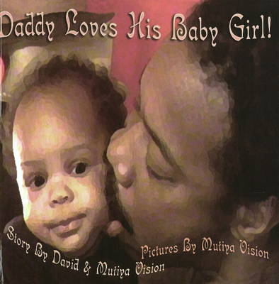 Daddy Loves His Baby Girl on Hardback by David Vision