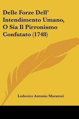 Delle Forze Dell' Intendimento Umano, O Sia Il Pirronismo Confutato (1748) by Lodovico Antonio Muratori image