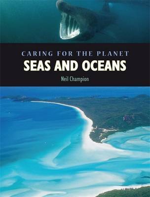 Caring for the Planet: Seas and Oceans on Hardback by Neil Champion