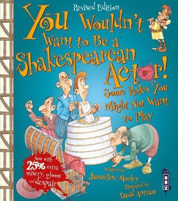 You Wouldn't Want To Be A Shakespearean Actor! by Jacqueline Morley image
