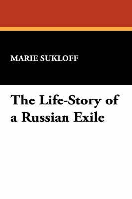 The Life-Story of a Russian Exile by Marie Sukloff image