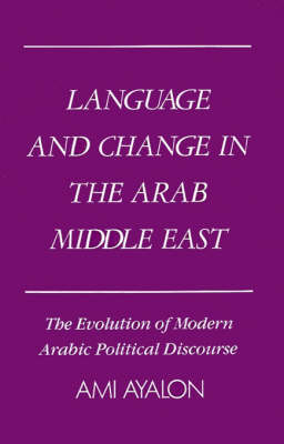 Language and Change in the Arab Middle East on Hardback by Ami Ayalon