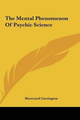 The Mental Phenomenon of Psychic Science by Hereward Carrington image