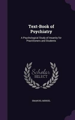 Text-Book of Psychiatry on Hardback by Emanuel Mendel