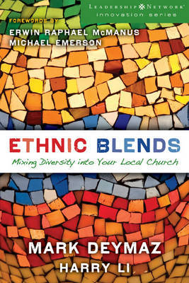 Ethnic Blends: Mixing Diversity into Your Local Church by Mark DeYmaz image