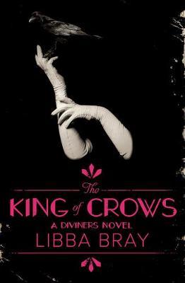 The King of Crows: The Diviners 4 by Libba Bray