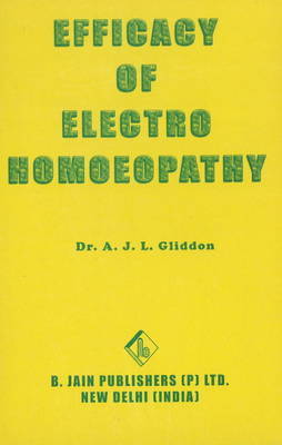 Efficacy of Electro Homoeopathy by A. J. L. Gliddon