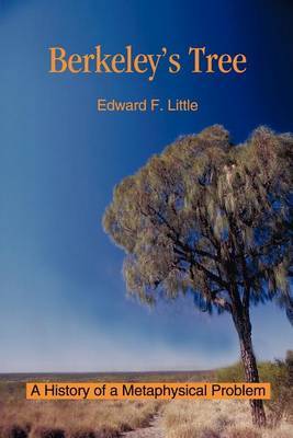 Berkeley's Tree: A History of a Metaphysical Problem by Edward F. Little image