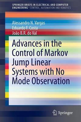 Advances in the Control of Markov Jump Linear Systems with No Mode Observation by Alessandro N. Vargas image