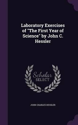 Laboratory Exercises of the First Year of Science by John C. Hessler by John Charles Hessler image