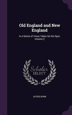 Old England and New England by Alfred Bunn image