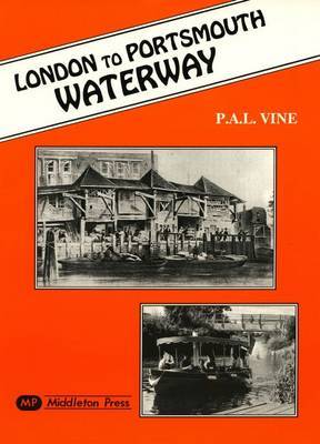 London to Portsmouth Waterways on Hardback by P.A.L. Vine