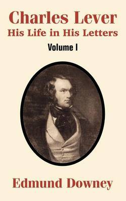 Charles Lever: His Life in His Letters (Volume One) by Edmund Downey image