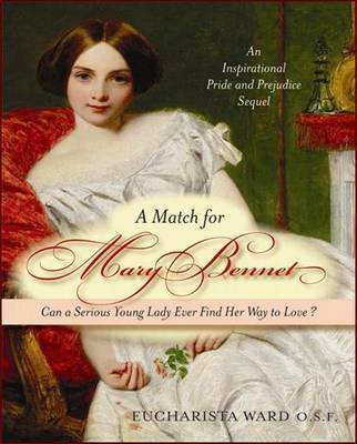 A Match for Mary Bennet on Paperback by Eucharistra O.S.F. Ward