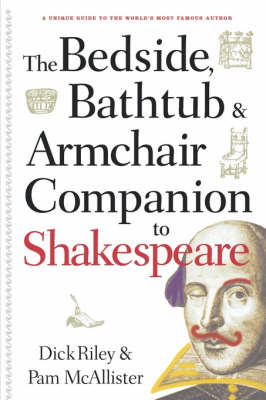 Bedside, Bathtub and Armchair Companion to Shakespeare by Dick Riley image