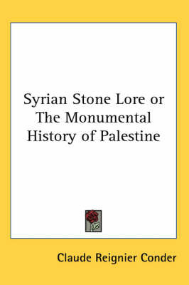 Syrian Stone Lore or The Monumental History of Palestine on Paperback by Claude R. Conder