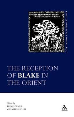 Reception of Blake in the Orient on Hardback by Steve Clark