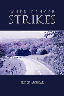 When Danger Strikes by Lindsie Morgan image
