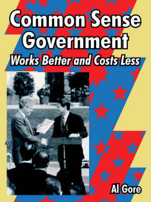 Common Sense Government: Works Better and Costs Less by Albert Gore, Jr image