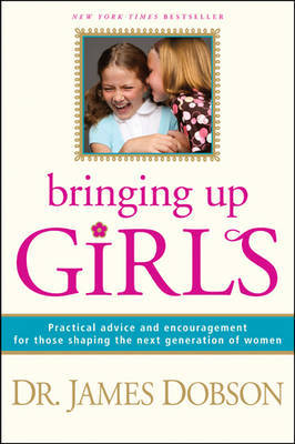 Bringing Up Girls on Hardback by James C Dobson