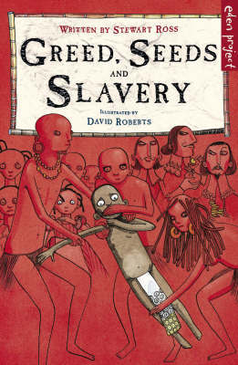 Greed, Seeds and Slavery by Stewart Ross image