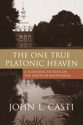 The One True Platonic Heaven by John L. Casti image