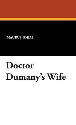 Doctor Dumany's Wife by Maurus Jokai image